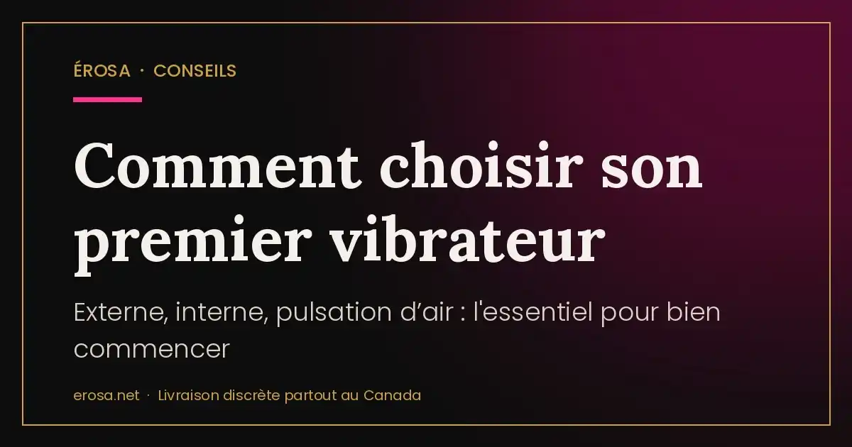 Comment choisir son premier vibrateur