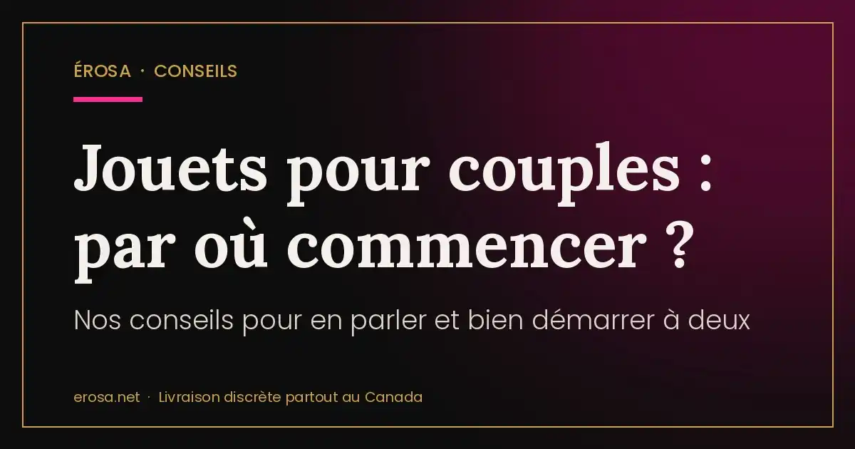 Guide des jouets pour couples : par où commencer ?